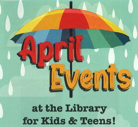 April 2024 Events at the Library for Kids & Teens