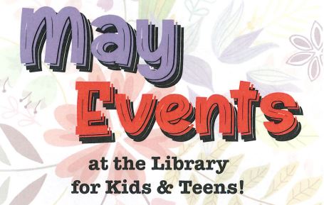 May 2024 Events for Kids & Teens