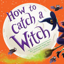 Image for "How to Catch a Witch"